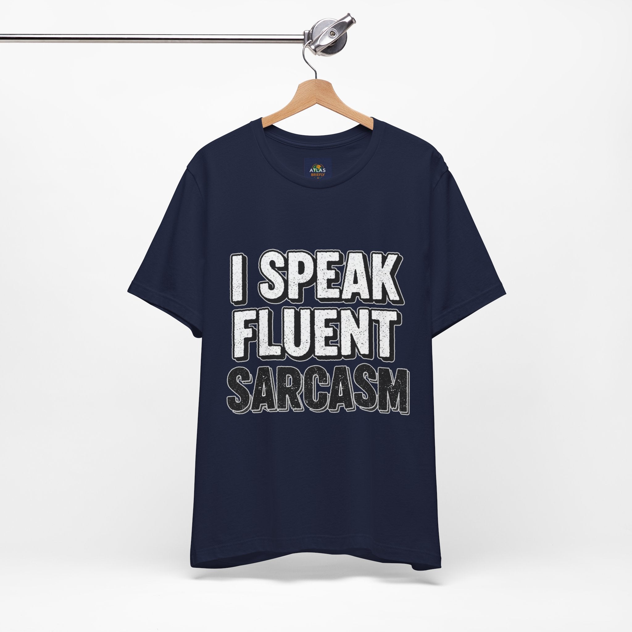 “I Speak Fluent Sarcasm” Funny Graphic Tee - Atlas Briefly