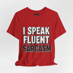 “I Speak Fluent Sarcasm” Funny Graphic Tee - Atlas Briefly