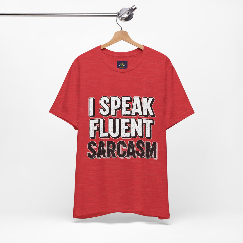 “I Speak Fluent Sarcasm” Funny Graphic Tee - Atlas Briefly
