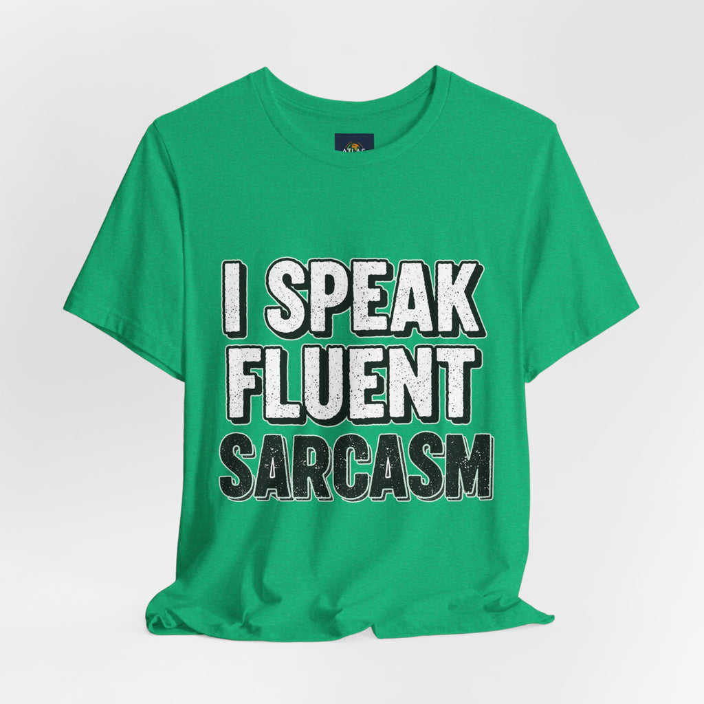 “I Speak Fluent Sarcasm” Funny Graphic Tee - Atlas Briefly