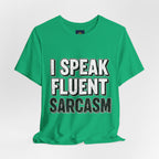 “I Speak Fluent Sarcasm” Funny Graphic Tee - Atlas Briefly