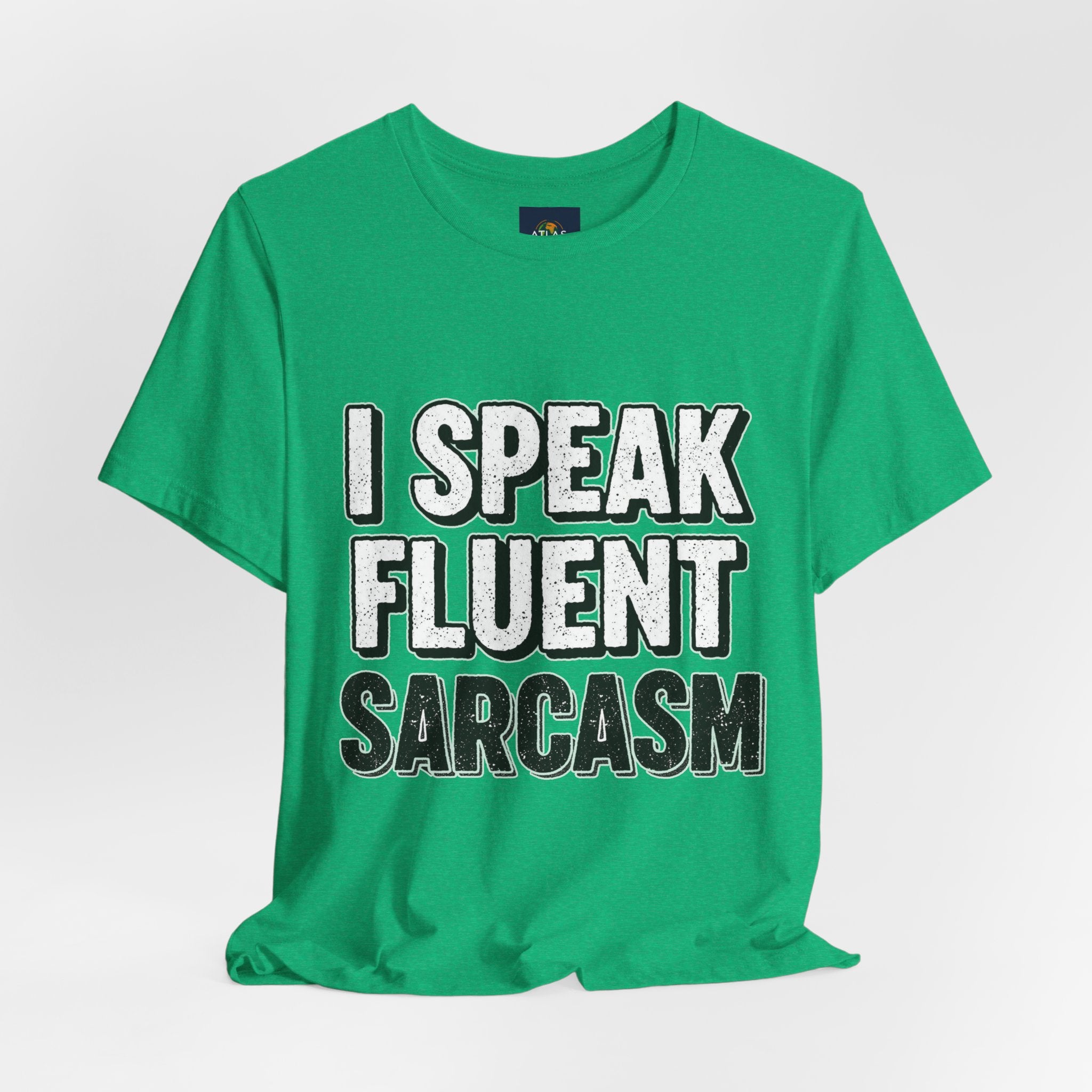 “I Speak Fluent Sarcasm” Funny Graphic Tee - Atlas Briefly