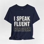“I Speak Fluent Sarcasm” Funny Graphic Tee - Atlas Briefly