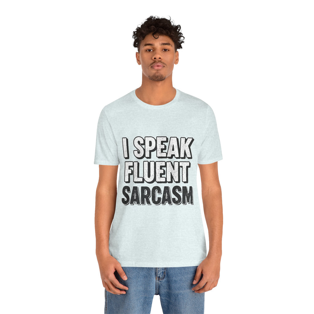 “I Speak Fluent Sarcasm” Funny Graphic Tee - Atlas Briefly