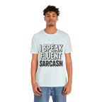 “I Speak Fluent Sarcasm” Funny Graphic Tee - Atlas Briefly