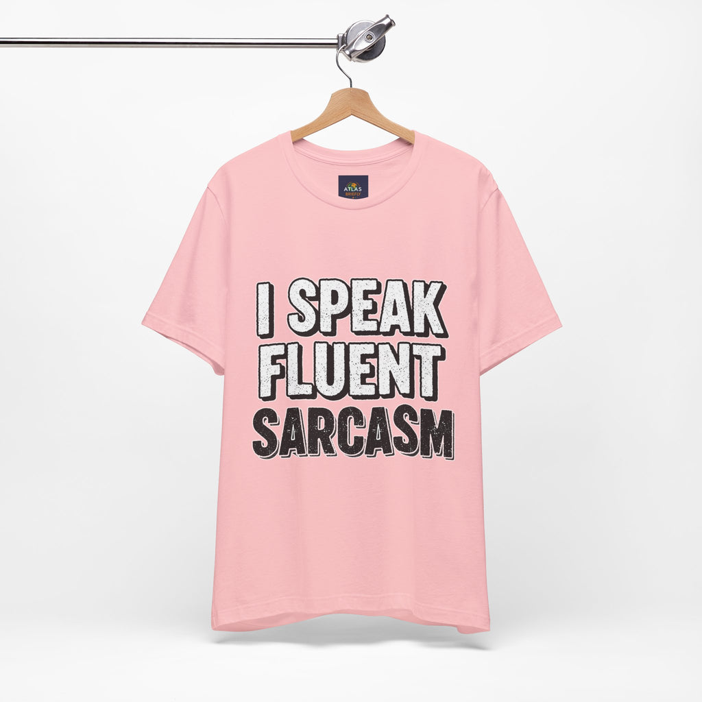 “I Speak Fluent Sarcasm” Funny Graphic Tee - Atlas Briefly