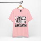 “I Speak Fluent Sarcasm” Funny Graphic Tee - Atlas Briefly