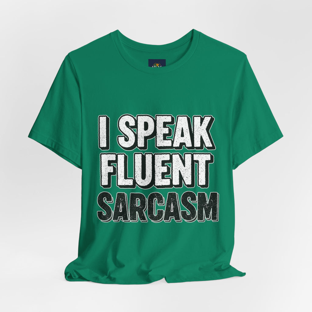 “I Speak Fluent Sarcasm” Funny Graphic Tee - Atlas Briefly
