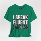 “I Speak Fluent Sarcasm” Funny Graphic Tee - Atlas Briefly