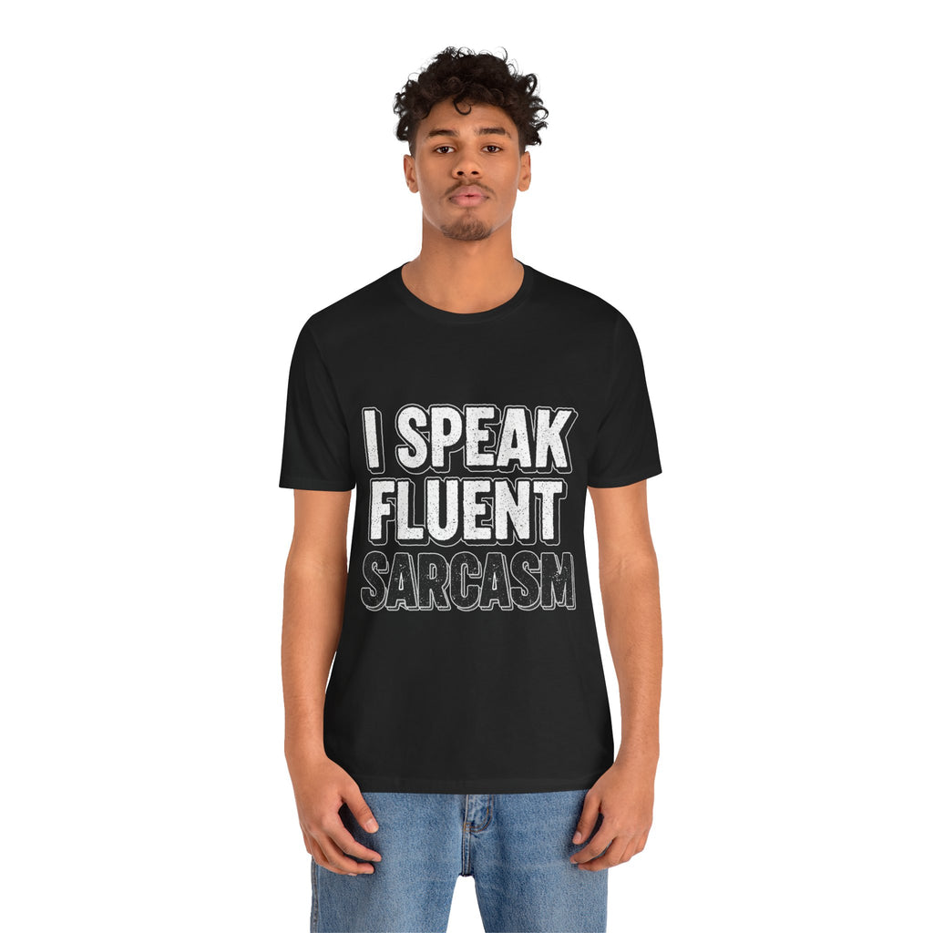 I Speak Fluent Sarcasm T-Shirt – Funny Sarcastic Tee - Atlas Briefly
