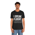 I Speak Fluent Sarcasm T-Shirt – Funny Sarcastic Tee - Atlas Briefly