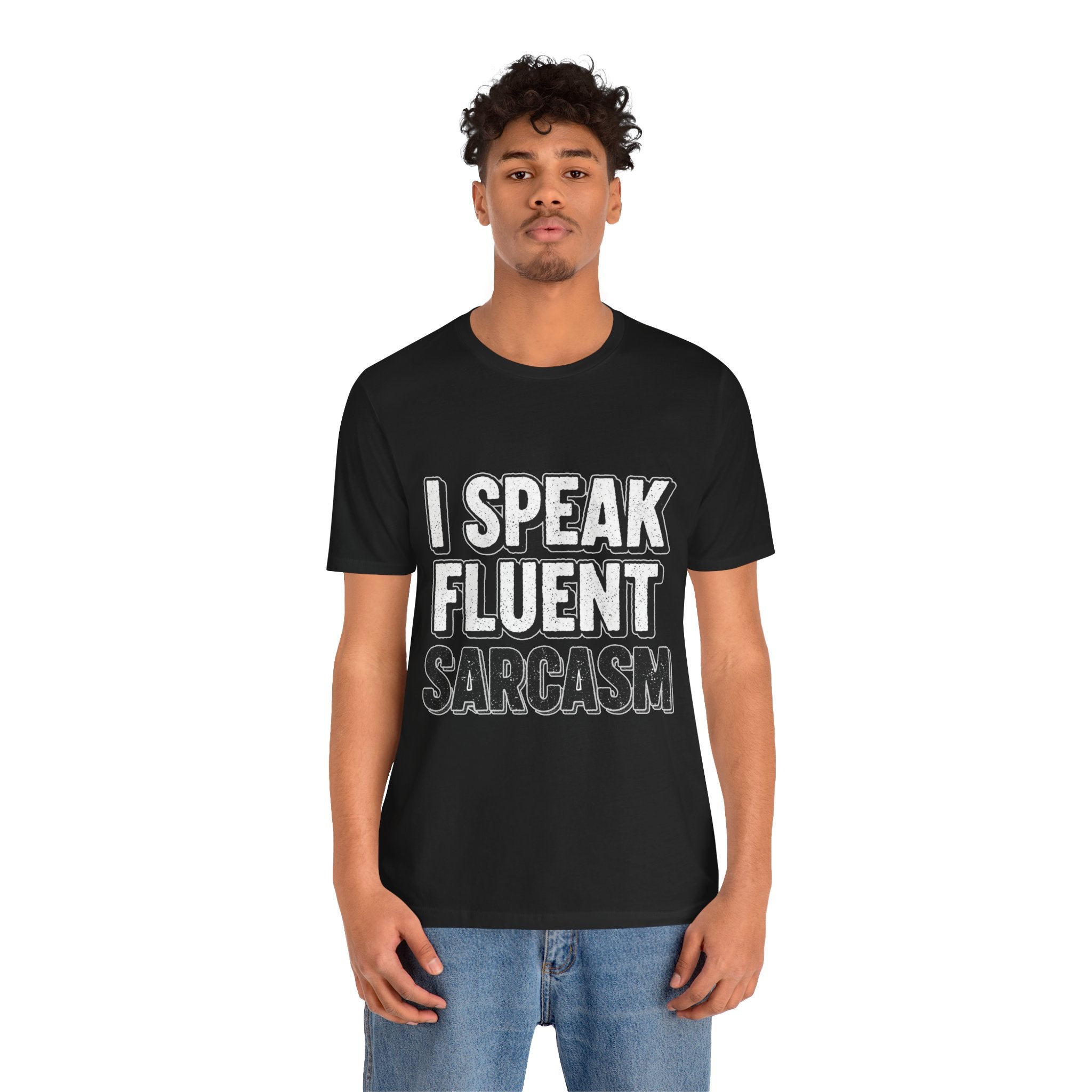 I Speak Fluent Sarcasm T-Shirt – Funny Sarcastic Tee - Atlas Briefly