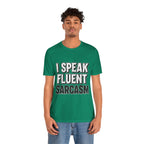 “I Speak Fluent Sarcasm” Funny Graphic Tee - Atlas Briefly
