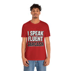“I Speak Fluent Sarcasm” Funny Graphic Tee - Atlas Briefly