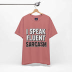 I Speak Fluent Sarcasm T-Shirt – Funny Sarcastic Tee - Atlas Briefly