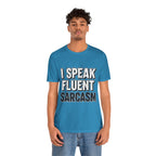 “I Speak Fluent Sarcasm” Funny Graphic Tee - Atlas Briefly