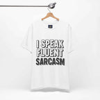 I Speak Fluent Sarcasm T-Shirt – Funny Sarcastic Tee - Atlas Briefly