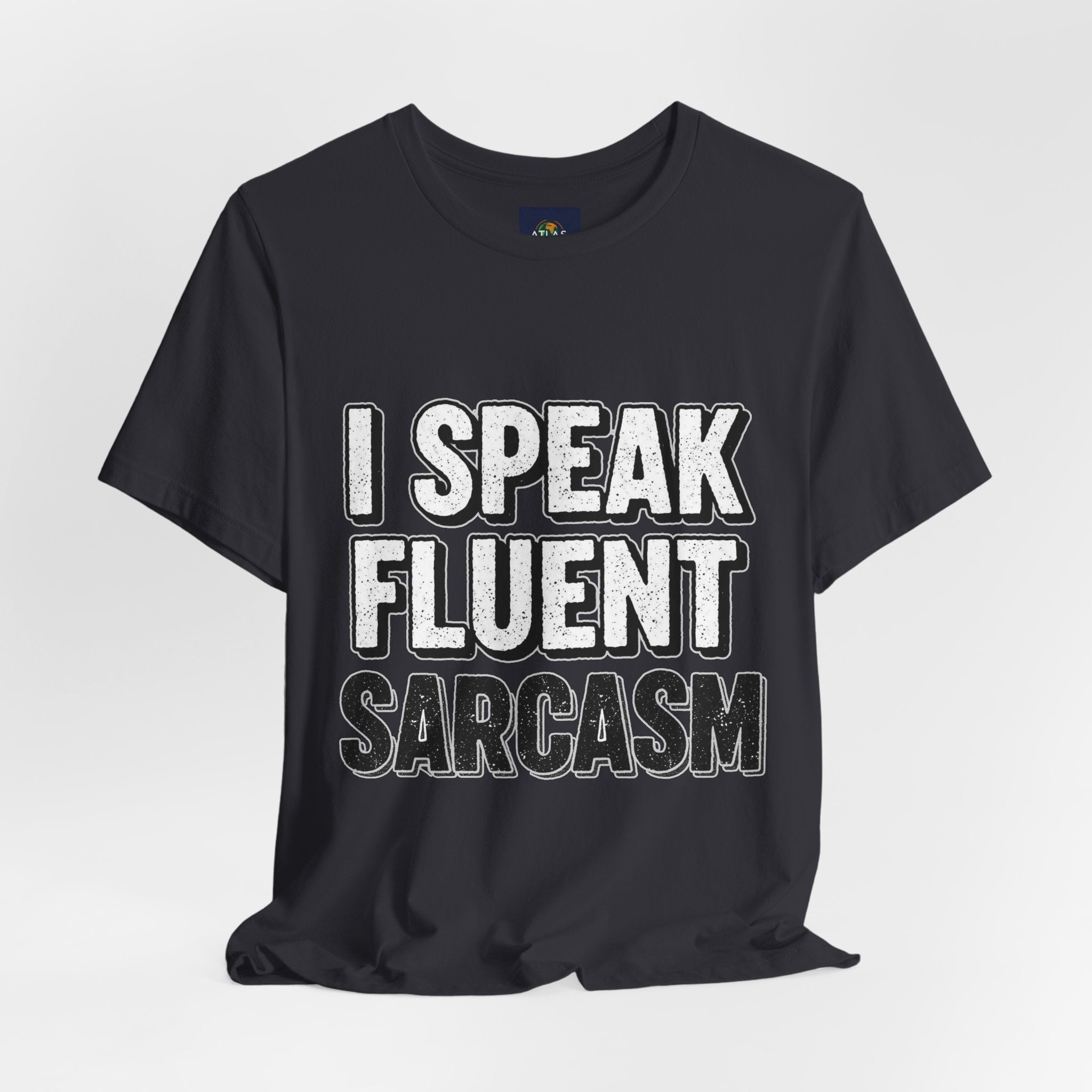 “I Speak Fluent Sarcasm” Funny Graphic Tee - Atlas Briefly
