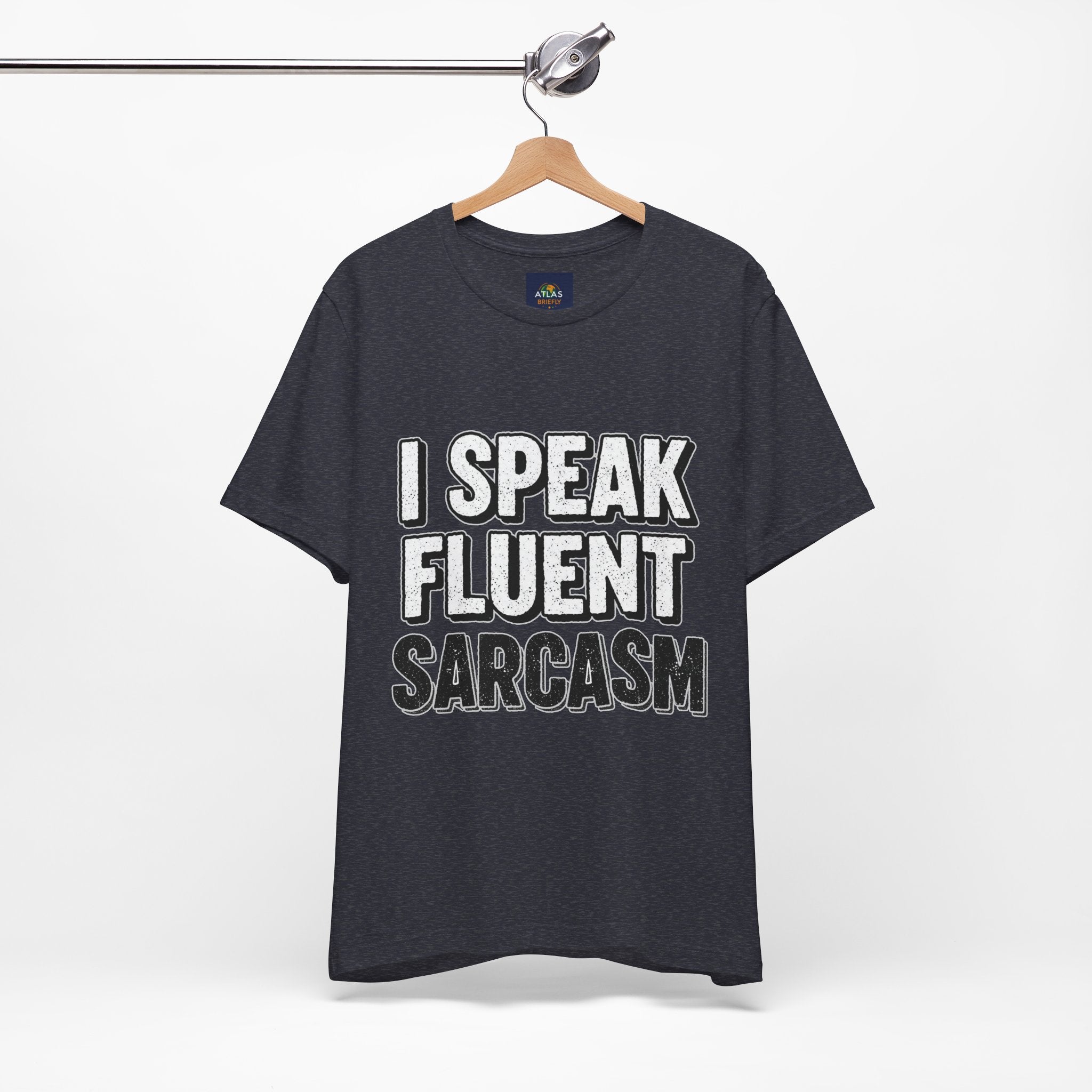 “I Speak Fluent Sarcasm” Funny Graphic Tee - Atlas Briefly
