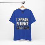 “I Speak Fluent Sarcasm” Funny Graphic Tee - Atlas Briefly