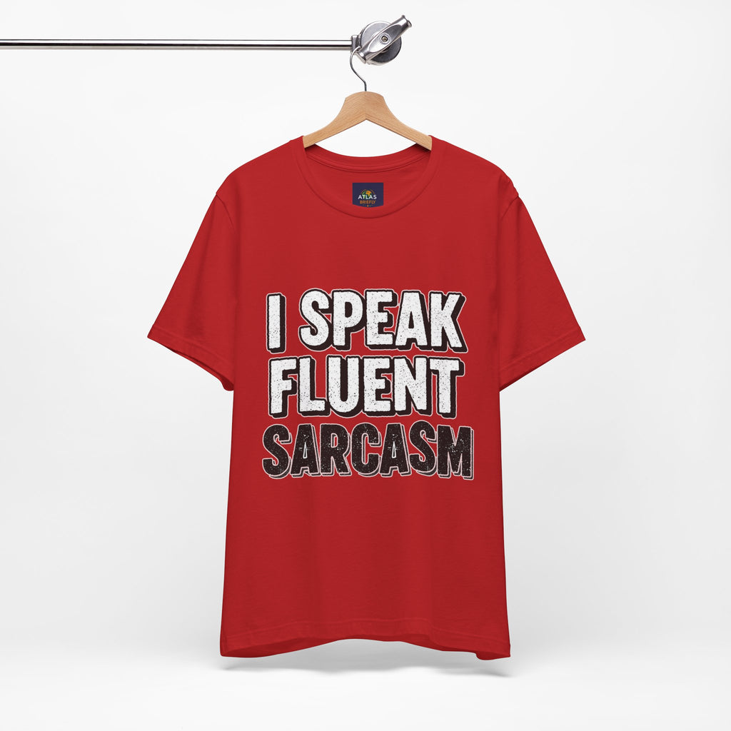 “I Speak Fluent Sarcasm” Funny Graphic Tee - Atlas Briefly