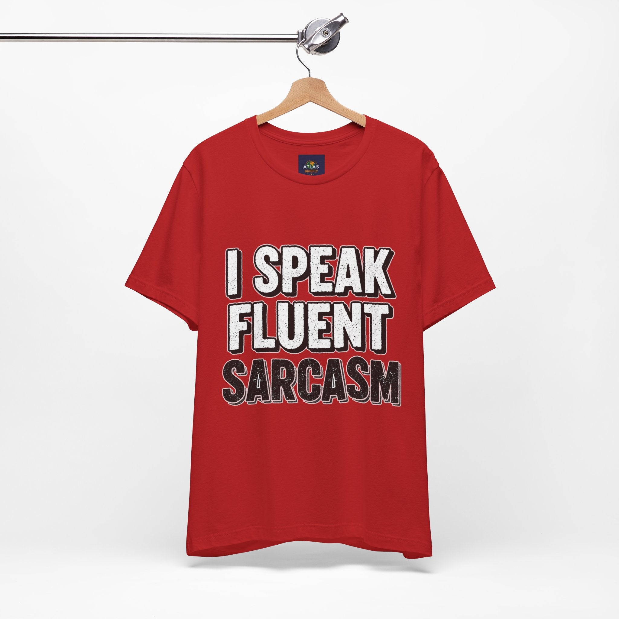 “I Speak Fluent Sarcasm” Funny Graphic Tee - Atlas Briefly