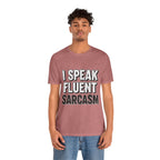 I Speak Fluent Sarcasm T-Shirt – Funny Sarcastic Tee - Atlas Briefly