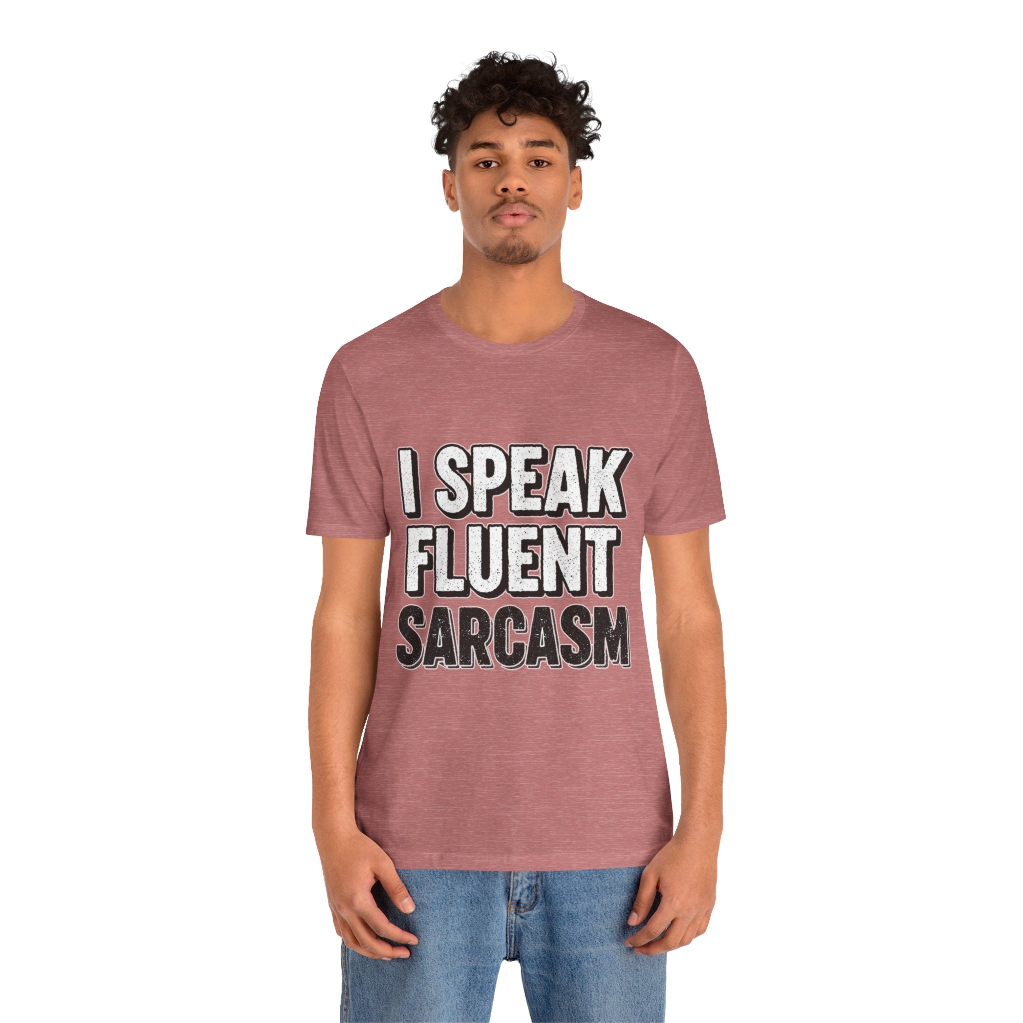 I Speak Fluent Sarcasm T-Shirt – Funny Sarcastic Tee - Atlas Briefly