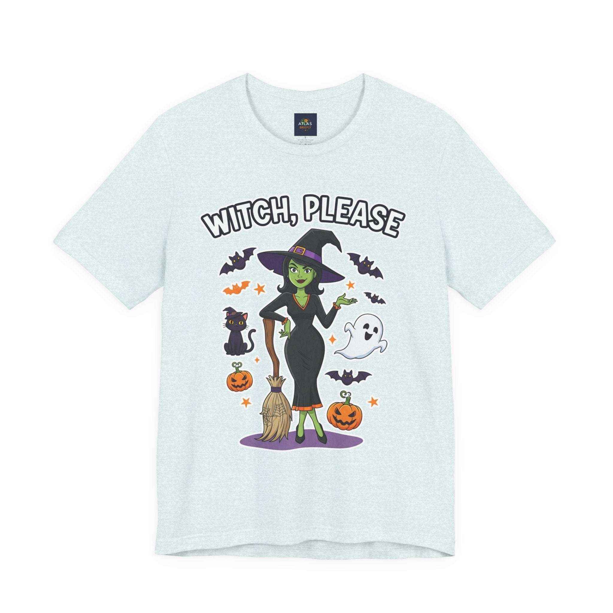Witch Please T-Shirt - Sassy Halloween Tee for Witches - Atlas Briefly