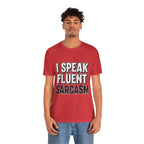 “I Speak Fluent Sarcasm” Funny Graphic Tee - Atlas Briefly