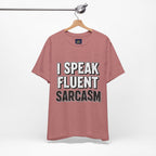 I Speak Fluent Sarcasm T-Shirt – Funny Sarcastic Tee - Atlas Briefly