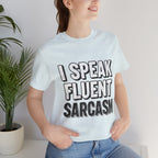 “I Speak Fluent Sarcasm” Funny Graphic Tee - Atlas Briefly